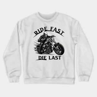 Ride fast die last Crewneck Sweatshirt